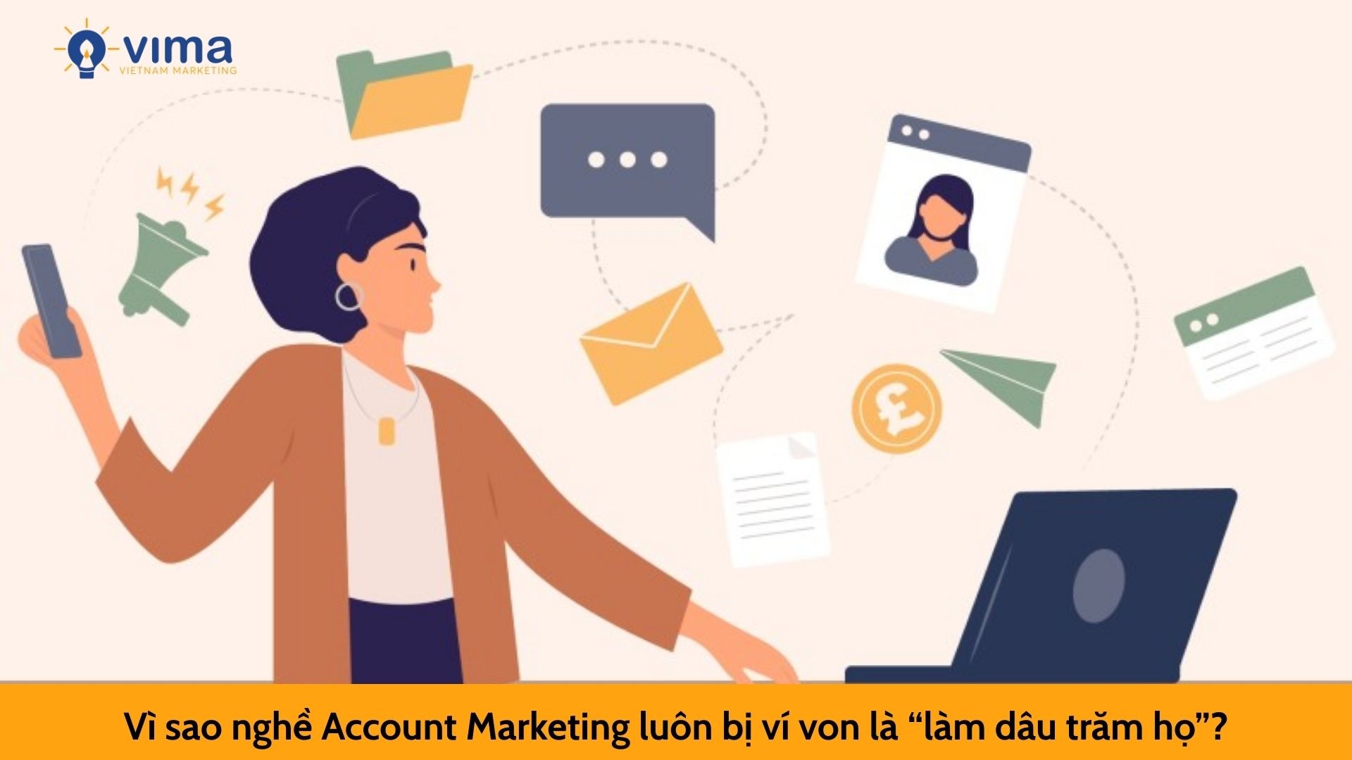 Vì sao nghề Account Marketing luôn bị ví von là “làm dâu trăm họ”?